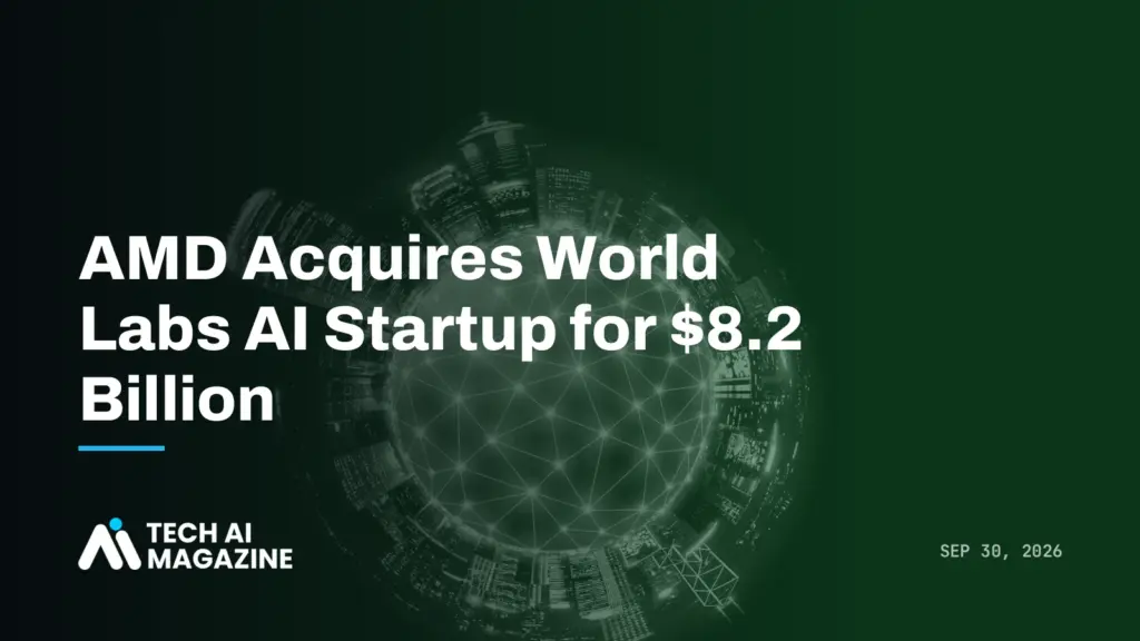 AMD Acquires World Labs AI Startup for $8.2 Billion