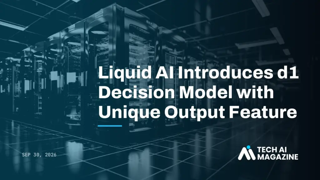 Liquid AI Introduces d1 Decision Model with Unique Output Feature