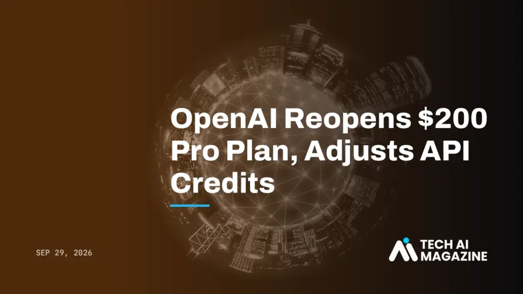 OpenAI Reopens $200 Pro Plan, Adjusts API Credits