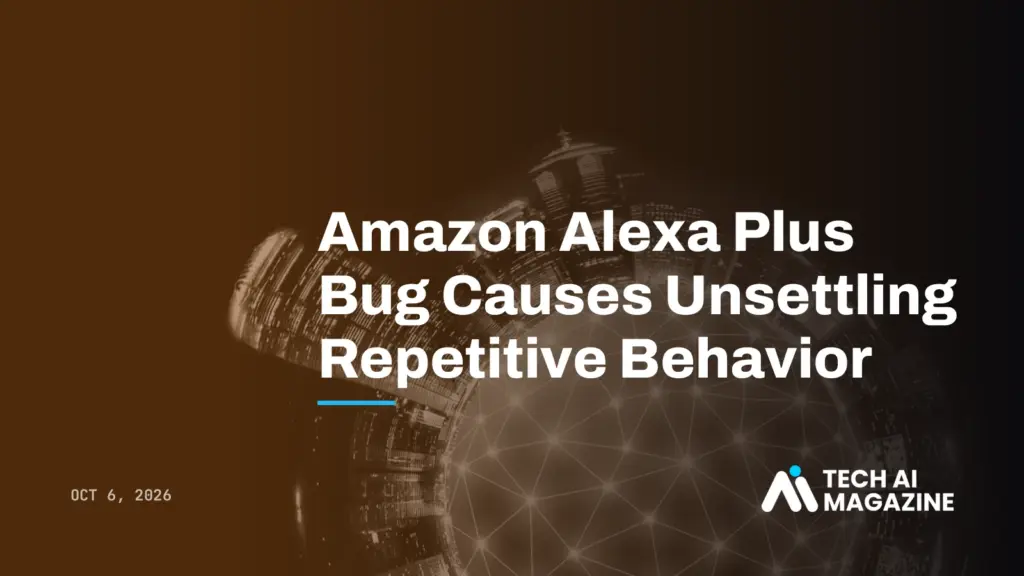 Amazon Alexa Plus Bug Causes Unsettling Repetitive Behavior