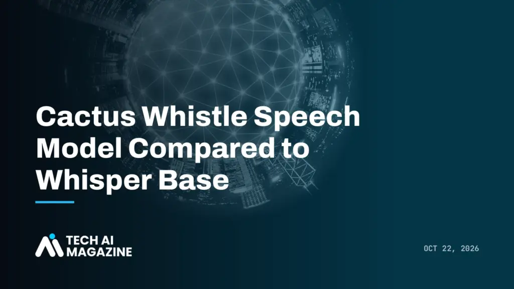 Cactus Whistle Speech Model Compared to Whisper Base