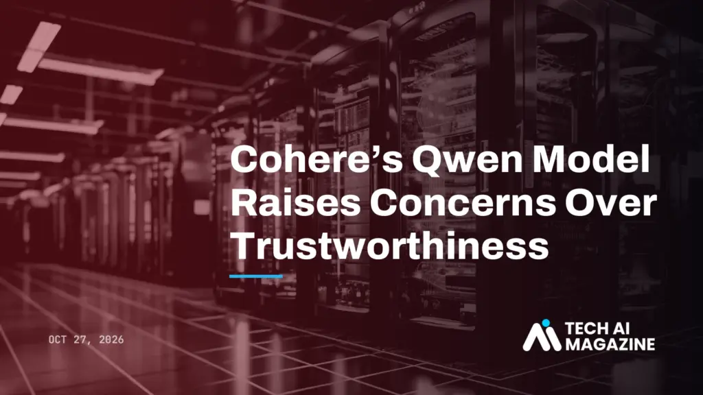 Cohere's Qwen Model Raises Concerns Over Trustworthiness