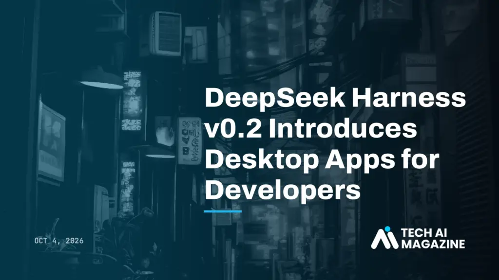 DeepSeek Harness v0.2 Introduces Desktop Apps for Developers