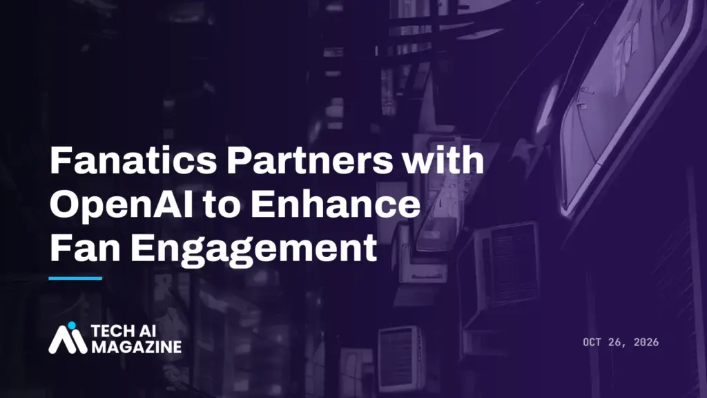 Fanatics Partners with OpenAI to Enhance Fan Engagement