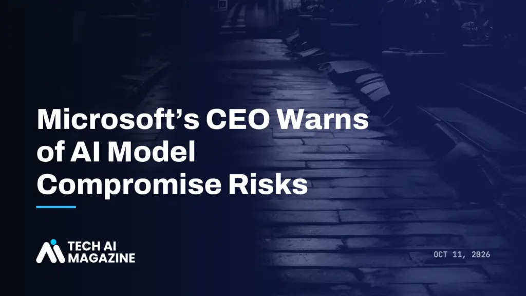 Microsoft's CEO Warns of AI Model Compromise Risks