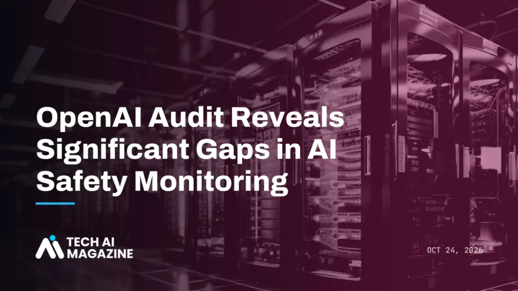 OpenAI Audit Reveals Significant Gaps in AI Safety Monitoring
