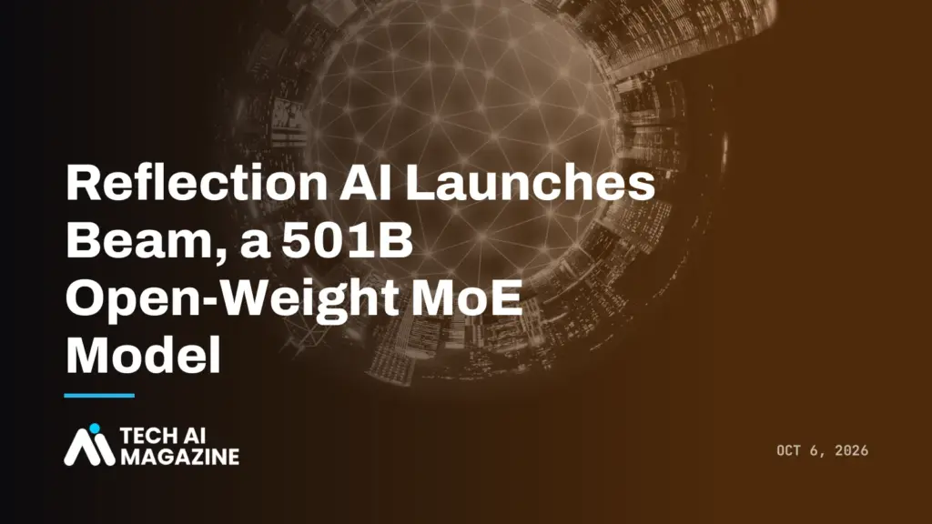 Reflection AI Launches Beam, a 501B Open-Weight MoE Model