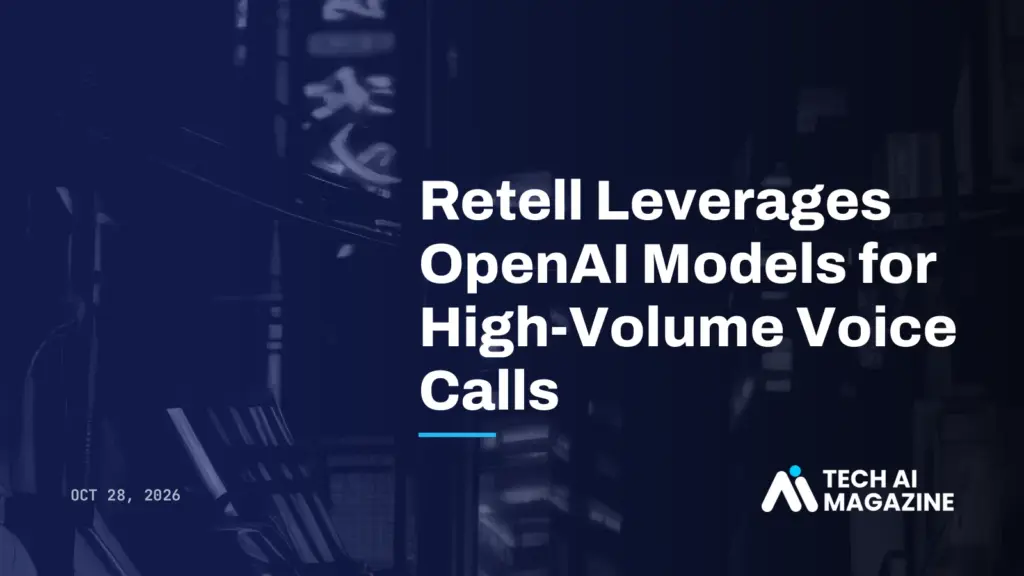 Retell Leverages OpenAI Models for High-Volume Voice Calls