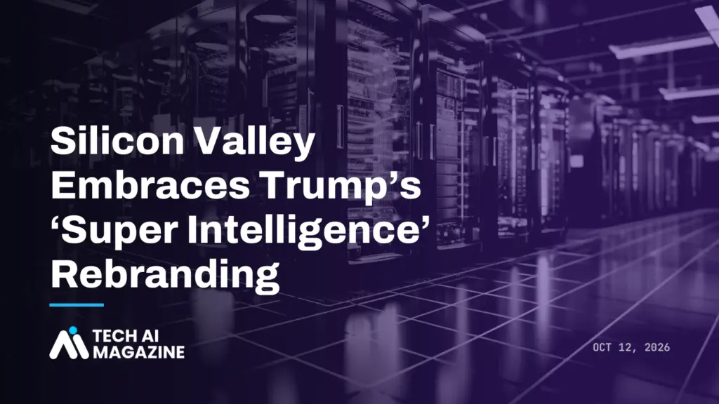 Silicon Valley Embraces Trump's 'Super Intelligence' Rebranding